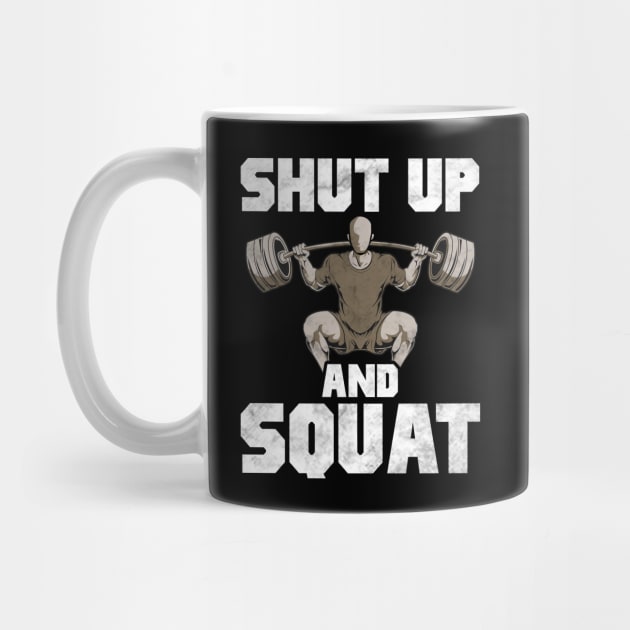 Shut Up And Squat No Excuses Weightlifting Joke by theperfectpresents